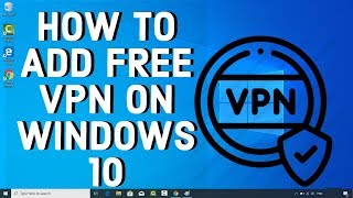 How To Add FREE VPN On WINDOWS 10 screenshot 4