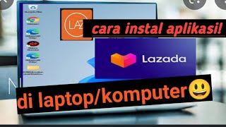 cara download dan  instal aplikasi lazada di laptop dan komputer 2022/tutorial gibran store screenshot 2