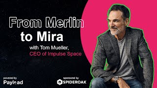 From Merlin to Mira, with Tom Mueller (Impulse Space) screenshot 5