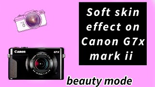 How to turn on smooth skin/soft skin effect on canon g7x mark ii | canon g7x mark ii soft skin 👩‍🎤 screenshot 5