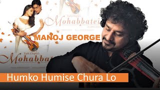 Mohabbatein | Humko Humise Chura Lo | ManojGeorge (VIOLIN 2020) Jatin Lalit Music screenshot 3