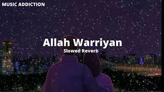 Allah Waariyan [Slowed + Reverb]/MUSIC ADDICTION screenshot 5