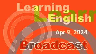 20240409 VOA Learning English Broadcast screenshot 5