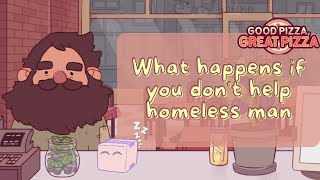 What happens if you don't help homeless man in Good Pizza Great Pizza screenshot 3
